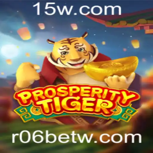 Explorando o Fascinante Mundo de ProsperityTiger com r06bet